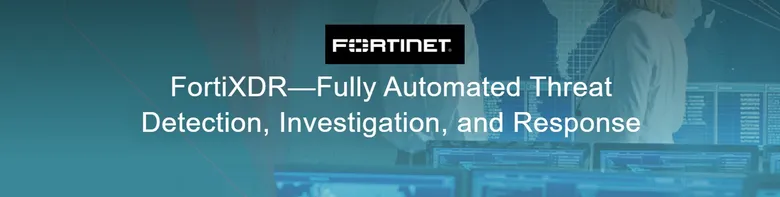 ฟอร์ติเน็ตเปิดตัว FortiXDR ใหม่ล่าสุด ใช้เอไอขับเคลื่อนการตรวจจับและตอบสนองภัยคุกคามแบบอัตโนมัติ