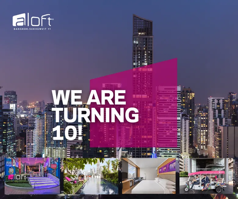 อลอฟท์ กรุงเทพ ชวนฉลองครบรอบ 10 ปี เปิดตัวโปรโมชั่นห้องพักพิเศษมอบคะแนนแมริออทบอนวอย 10,000 คะแนนพร้อมรับสิทธิพิเศษอื่นอีกมากมาย