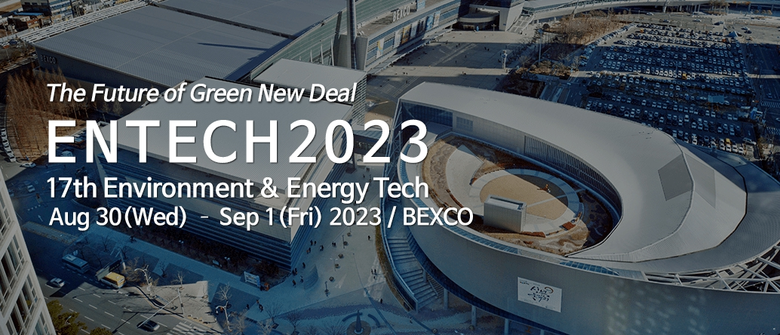 C.M.S. Korea Trade เรียนเชิญผู้ประกอบการไทย ร่วมงาน ENTECH 2023 ครั้งที่ 17 Environment &amp; Energy Tech @Bexco ณ ประเทศเกาหลีใต้