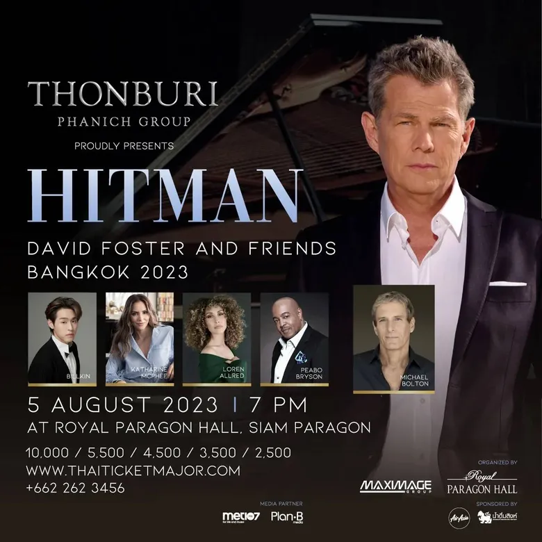 เตรียมพบกับปรากฏการณ์แห่งเพลงฮิตตลอดกาล "THONBURI PHANICH GROUP PROUDLY PRESENTS HITMAN DAVID FOSTER AND FRIENDS BANGKOK 2023"
