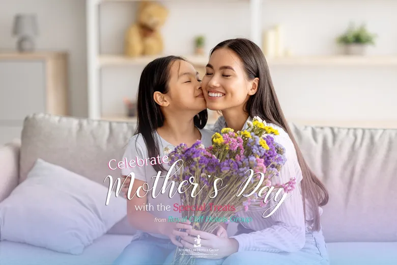 Elevate your Mother's Day celebration to a whole new level at the award-winning Royal Cliff Hotels Group