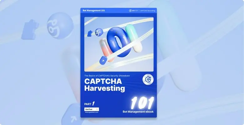 GeeTest Unveils Bot Management 101 eBook Series, Illuminating the Attacker's Playbook
