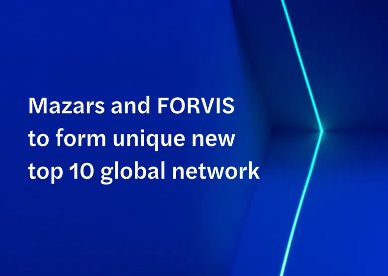 Mazars and FORVIS to form unique new top 10 global network