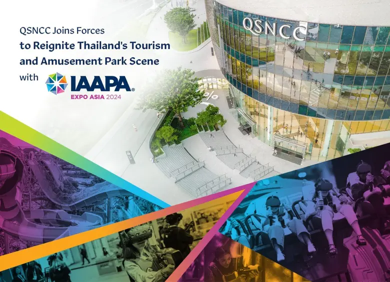 QSNCC Joins Forces to Reignite Thailand's Tourism and Amusement Park Scene with IAAPA Expo Asia: The Premier Asian Event Returns After a 17-Year Hiatus!