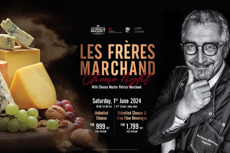 Bangkok Marriott Hotel Sukhumvit Presents Exclusive Cheese Night with Les Freres Marchand