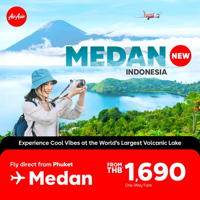 AirAsia Launches Exciting New Route: Phuket-Medan, Indonesia Fly Direct to Stunning Lake Toba — the World's Largest Volcanic Crater Lake! All-in trips start from only THB 1,690, book via AirAsia MOVE
