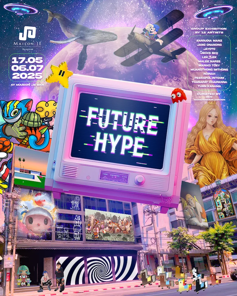 "FutureHype กระแสอนาคต" ครั้งแรกของ Maison JE กับนิทรรศการกลุ่ม รวมผลงาน 12 ศิลปินไทย คัดสรรโดย Zen Sanehngamjaroen
