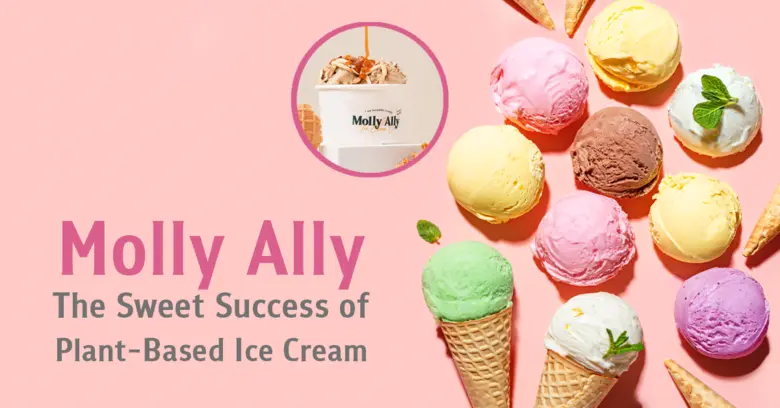 Molly Ally, a plant-based ice cream brand...