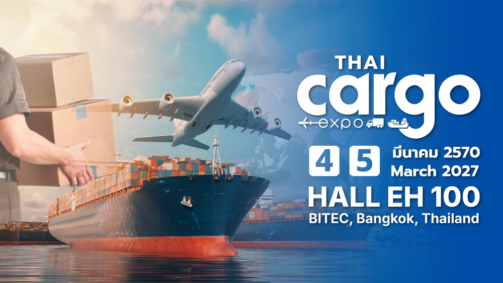 Thai Cargo Expo 2027 (TCE) 4-5 March 2027...