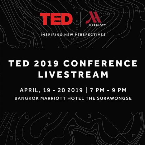 สร้างแรงบันดาลใจจากมุมมองใหม่ๆ โรงแรม แบงค็อกแมริออท เดอะ สุรวงศ์จัดฉาย 2019 TED CONFERENCE