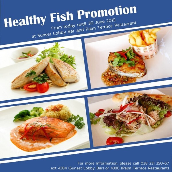 Healthy Fish Promotion! 4 เมนูปลาหลากรสที่ซันเซ็ทล็อบบี้บาร์และห้องอาหารปาล์มเทอเรซ