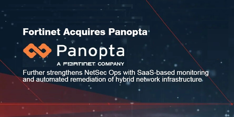 ฟอร์ติเน็ตซื้อกิจการ "Panopta" ผู้ให้บริการด้านนวัตกรรมตรวจสอบและปรับปรุงแก้ไขระบบเครือข่าย