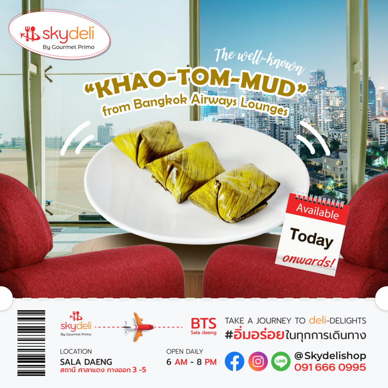 THE FAMOUS "KHAO-TOM-MUD" IN BANGKOK AIRWAYS' LOUNGE, READY TO SERVE AT SKYDELI SHOP TODAY!