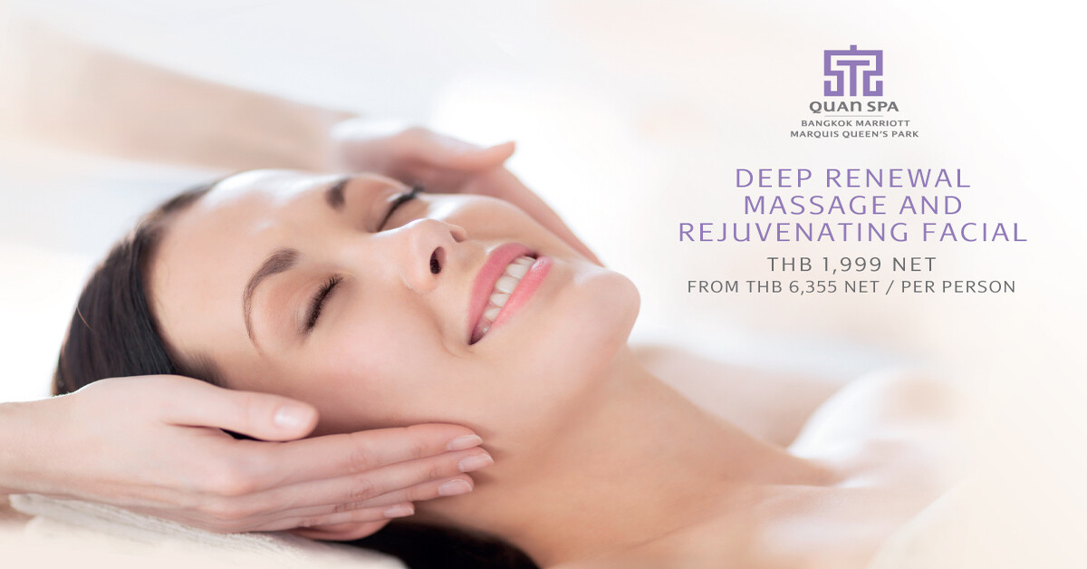 Deep Renewal And Facial Massage ที่ ควอน สปา โรงแรม แบงค็อก แมริออท มาร์คีส์ ควีนส์ปาร์ค