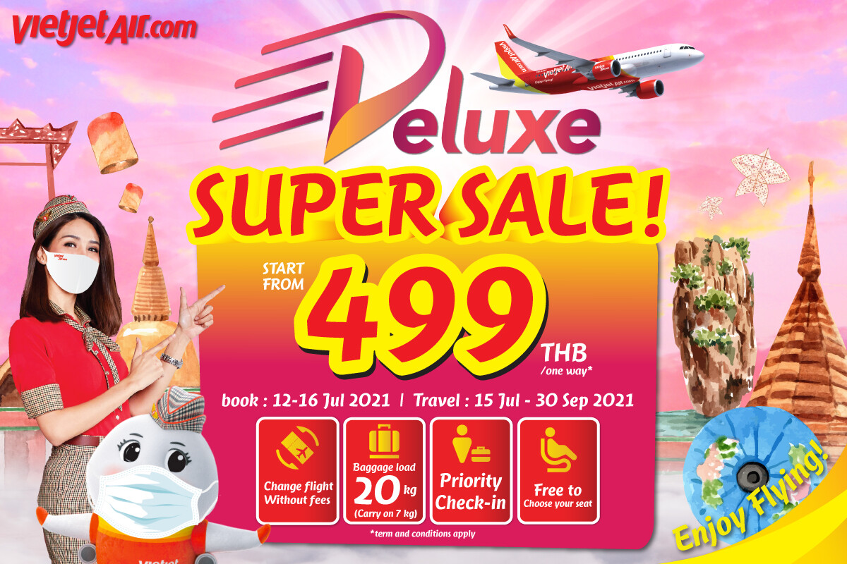 ไทยเวียตเจ็ทออกโปรฯ เด็ด 'Deluxe Super Sale' ตั๋วดีลักซ์เริ่มต้นเพียง 499 บาท จ่ายครั้งเดียว ได้บริการครบทุกอย่าง เปลี่ยนเที่ยวบินฟรีไม่อั้น
