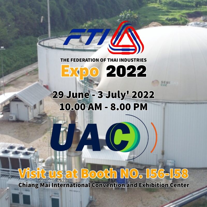 UAC ลุยออกบูธ FTI EXPO 2022  โชว์นวัตกรรม โรงไฟฟ้าจากก๊าซชีวภาพ