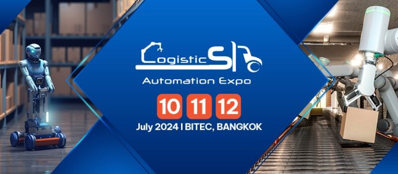โลจิสติกส์ ออโตเมชั่น เอ็กซ์โป 2024 (Logistics Automation Expo 2024) " พร้อมสร้างความเปลี่ยนแปลงให้ธุรกิจคุณ "