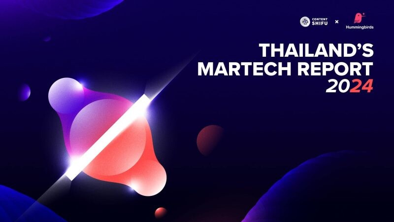 เปิดตัว 'Thailand's Martech Report 2024' โดย Content Shifu & Hummingbirds Consulting